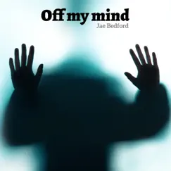 Off My Mind - Single by Jae Bedford album reviews, ratings, credits