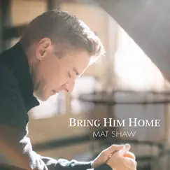 Bring Him Home (Mat's Solo Version) - Single by Mat & Savanna Shaw album reviews, ratings, credits