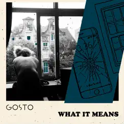 What It Means - EP by GOSTO album reviews, ratings, credits