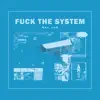 F**K THE SYSTEM - Single album lyrics, reviews, download