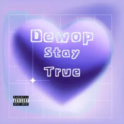 Stay True - Single by Dewop album reviews, ratings, credits