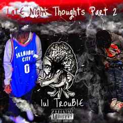 Late Night Thoughts Pt. 2 by Lul trouble album reviews, ratings, credits