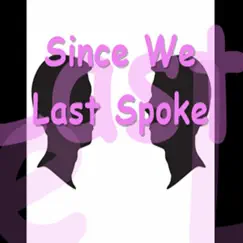 Since We Last Spoke (feat. Joeyy, Tek Lintowe & b3njamintaylor) - Single by [Facy] album reviews, ratings, credits