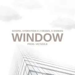 Window - Single by Gospel Hydration, Shiwan & J Vessel album reviews, ratings, credits
