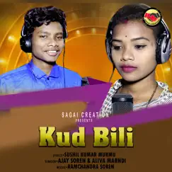 Kud Bili - Single by Ajay Soren & Aliva Marndi album reviews, ratings, credits