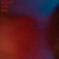 Body On Me - Single by IAMGRÜV album reviews, ratings, credits