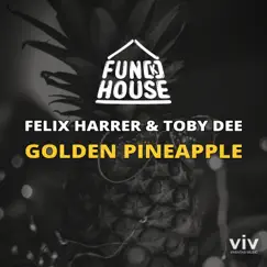 Golden Pineapple - Single by Fun{k}house, Felix Harrer & Toby DEE album reviews, ratings, credits