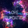 Love Foundation - Single album lyrics, reviews, download