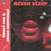 Never Sleep (Remix) [Remix] - Single album lyrics, reviews, download