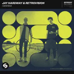 I Wanna - Single by Jay Hardway & Retrovision album reviews, ratings, credits