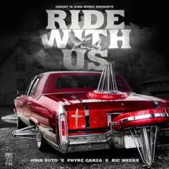 Ride With Us (feat. Phyre Garza & Ric Meeks) Song Lyrics