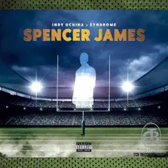 Spencer James (feat. Syndrome) - Single by Indy Uchiha album reviews, ratings, credits