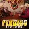Perdido En El Alcohol - Single album lyrics, reviews, download