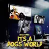 Its a Dogs World album lyrics, reviews, download