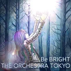Be Bright - Single by THE ORCHESTRA TOKYO album reviews, ratings, credits