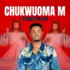 Chukwuoma M - Single album lyrics, reviews, download