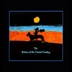 The Return of the Cornish Cowboy Song Lyrics