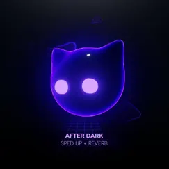 After Dark - sped up + reverb - Single by Sped Up Cat & Mr Cat album reviews, ratings, credits