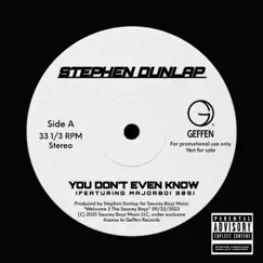 You Don't Even Know - Single by Stephen Dunlap & MajorBoi 309 album reviews, ratings, credits