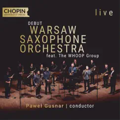 Warsaw Saxophone Orchestra – debut (live) by Chopin University Press, Warsaw Saxophone Orchestra & Pawel Gusnar album reviews, ratings, credits