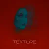 Texture - Single album lyrics, reviews, download