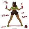 She Shake It Like - Single album lyrics, reviews, download