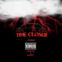 TIME CLOSER (feat. Flahco) - Single by Young FO album reviews, ratings, credits