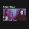 Sleepyhead. album lyrics, reviews, download