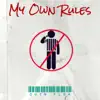 My Own Rules - Single album lyrics, reviews, download