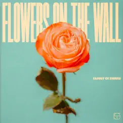 Flowers On the Wall - Single by Family of Things album reviews, ratings, credits