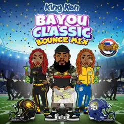 King Ken Bayou Classic Bounce Mix by King Ken album reviews, ratings, credits