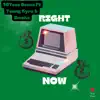 Right Now (feat. Young Kyro, Lil Smoke & 10Toes Deuce) - Single album lyrics, reviews, download