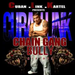 Chain Gang Bully Mixtape by Cuban Link album reviews, ratings, credits