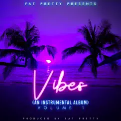 Vibes, Vol. 1 (Instrumentals) by Fat Pretty album reviews, ratings, credits