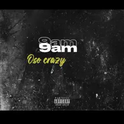 9 Am - Single by Oso Crazy album reviews, ratings, credits