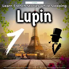 Learn French Stories While Sleeping: The Extraordinary Adventures of Arsene Lupin, Episode 7 (Gentleman Burglar by Maurice Leblanc) by French Languagecast album reviews, ratings, credits