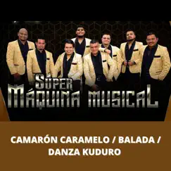 Camarón Caramelo / Balada / Danza Kuduro Song Lyrics