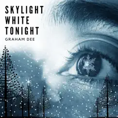 Skylight White Tonight - Single by Graham Dee album reviews, ratings, credits