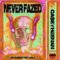 Never Fazed - Single by Ca$ey Heenan & Svntxmvlx album reviews, ratings, credits