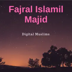 Fajral Islamil Majid - Single by Digital Muslims album reviews, ratings, credits