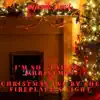 I'm so Glad It's Christmas / Christmas Eve by the Fireplace's Light - Single album lyrics, reviews, download