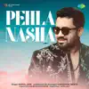 Pehla Nasha (Recreations Cover) song lyrics