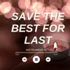 Save the Best For Last (Instrumental) - Single album lyrics, reviews, download