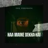 Haa Maine Dekha Hai - Single album lyrics, reviews, download