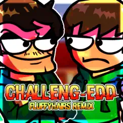 CHALLENG-EDD (Eduardo) [fluffyhairs remix] Song Lyrics