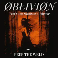 Peep the Wrld - Single (feat. Yung Matrix & J-Enigma) - Single by ØBŁIVIØN album reviews, ratings, credits