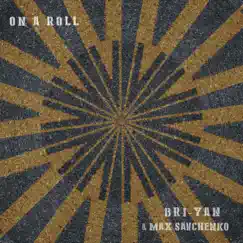 On a Roll (feat. Max Savchenko) Song Lyrics