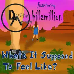 What's It Supposed to Feel Like? (feat. Hillamillion) - Single by Dustin Merson album reviews, ratings, credits