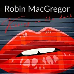 Kissing in the Dark - Single by Robin Macgregor album reviews, ratings, credits