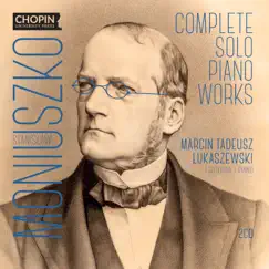 Stanisław Moniuszko: Complete Solo Piano Works by Chopin University Press & Marcin Tadeusz Łukaszewski album reviews, ratings, credits